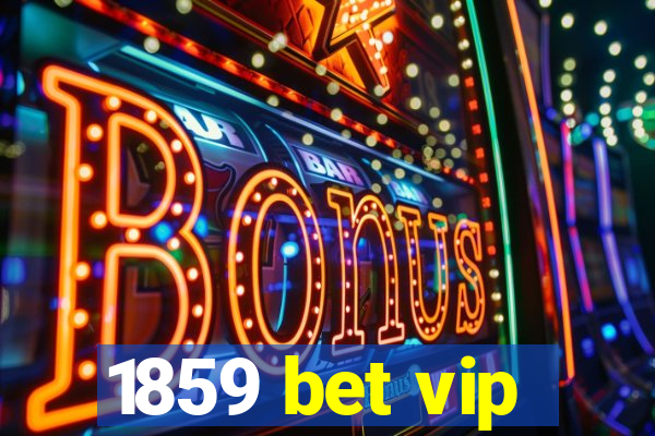 1859 bet vip